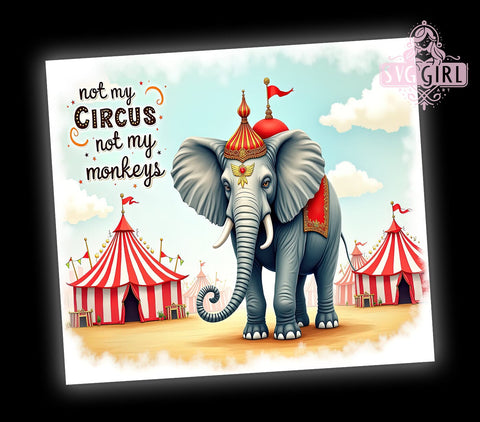 Not My Circus, Not My Monkeys, Funny Tumbler, 20oz Tumbler Wrap, Sublimation Design, Digital Download, Gift Idea Sublimation SvggirlplusArt 
