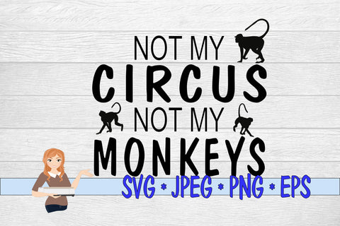 Not My Circus Not My Monkeys SVG Family Creations 