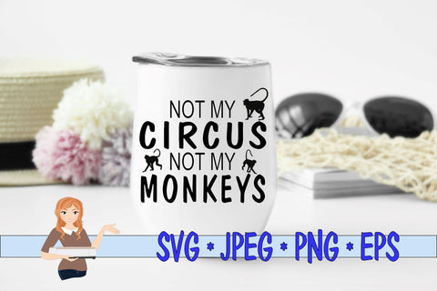 Not My Circus Not My Monkeys SVG Family Creations 