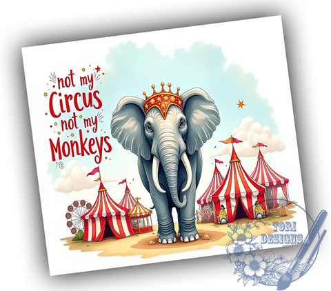 Not My Circus, Not My Monkeys, Tumbler Wrap, Sublimation Design, Funny Tumbler, Digital Download, Unique Gift Sublimation ToriDesigns 