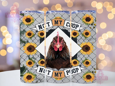 Not My Coop Not My Poop 20oz Tumbler Wrap Sublimation Design, Straight Tapered Tumbler Wrap, Funny Chicken Tumbler Png, Instant Digital Download Sublimation SvggirlplusArt 