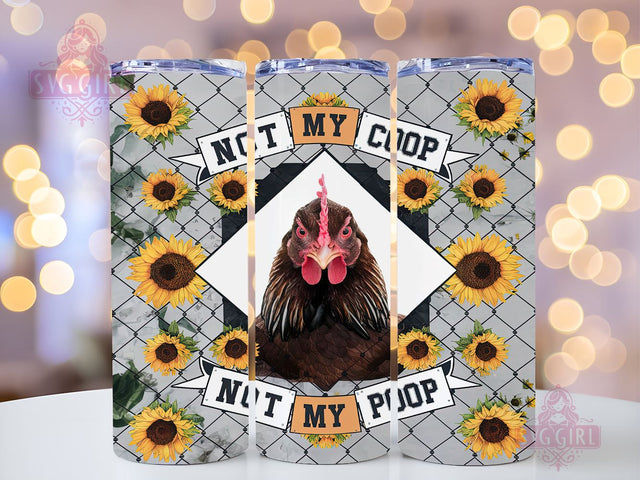 Not My Coop Not My Poop 20oz Tumbler Wrap Sublimation Design, Straight Tapered Tumbler Wrap, Funny Chicken Tumbler Png, Instant Digital Download Sublimation SvggirlplusArt 