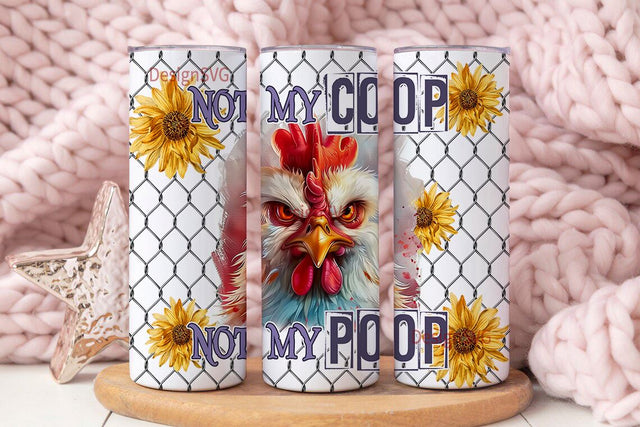 Not My Coop Not My Poop Chicken PNG 20 oz Skinny Tumbler Sublimation Design Digital Download PNG Instant DIGITAL, Funny Tumbler Wrap Sublimation DesignSVG 