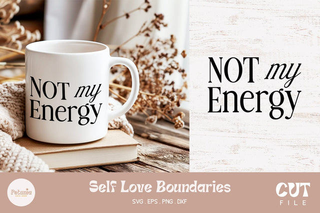 Not My Energy SVG | Self Love SVG SVG Petunia Digital Design 