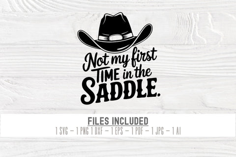 Not My First Time in the Saddle SVG - Cowboy Hat Silhouette SVG TonisArtStudio 