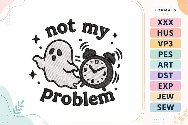 Not My Problem Ghost Embroidery Design Embroidery/Applique DESIGNS sg embroidery 
