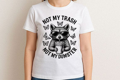 Not My Trash Not My Dumpster Raccoon PNG SVG BillahCrafts 
