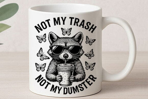 Not My Trash Not My Dumpster Raccoon PNG SVG BillahCrafts 