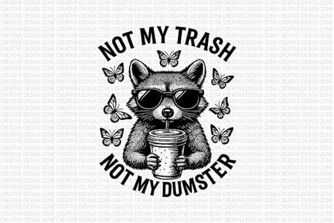 Not My Trash Not My Dumpster Raccoon PNG SVG BillahCrafts 