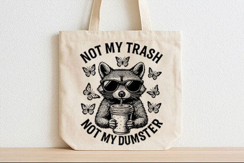 Not My Trash Not My Dumpster Raccoon PNG SVG BillahCrafts 