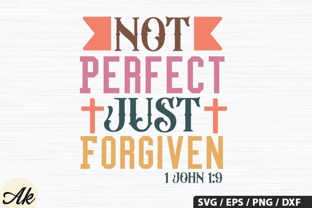 Not Perfect Just Forgiven 1 John 1,9 SVG Design SVG akazaddesign 