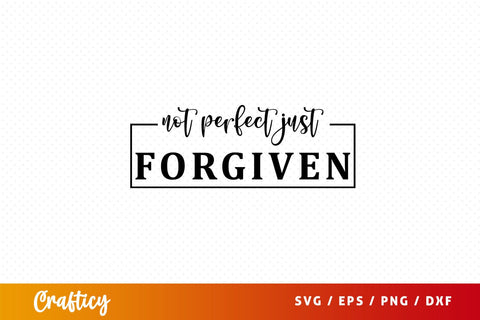 not perfect just forgiven Svg Design SVG Designangry 