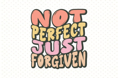 Not Perfect Just Forgiven SVG orpitasn 