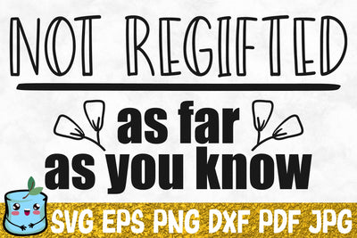 Not Regifted As Far As You Know SVG MintyMarshmallows 