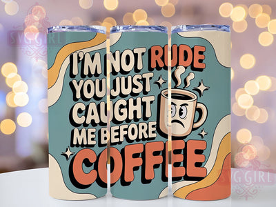 Not Rude Before Coffee 20oz Tumbler, Before Coffee Tumbler, Funny Quote Wrap, Humor PNG Design, Sarcastic Cup Design, Sublimation Design, 20oz Tumbler Wrap Sublimation SvggirlplusArt 