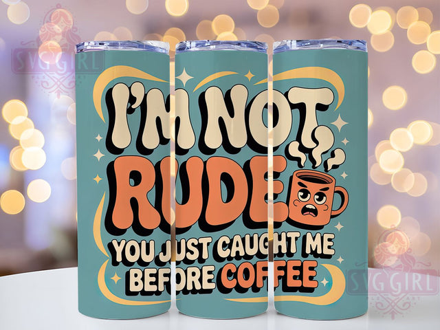 Not Rude Before Coffee 20oz Tumbler, Before Coffee Tumbler, Funny Quote Wrap, Humor PNG Design, Sarcastic Cup Design, Sublimation Design, 20oz Tumbler Wrap Sublimation SvggirlplusArt 