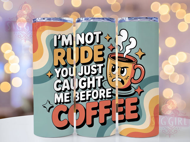 Not Rude Before Coffee 20oz Tumbler, Before Coffee Tumbler, Funny Quote Wrap, Humor PNG Design, Sarcastic Cup Design, Sublimation Design, 20oz Tumbler Wrap Sublimation SvggirlplusArt 