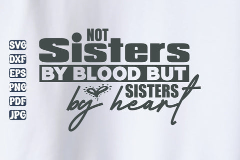 Not Sisters by Blood but Sisters by Heart svg SVG orpitasn 