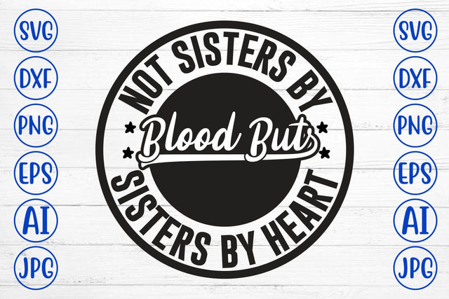 Not Sisters By Blood But Sisters By Heart SVG SVG Syaman 