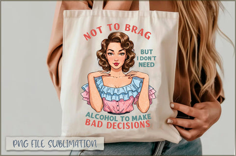 Not to brag but i don't need alcohol to make bad decisions Tote bag Sublimation Shetara Begum 