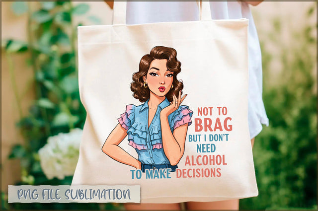 Not to brag but i don't need alcohol to make bad decisions Tote bag Sublimation Shetara Begum 