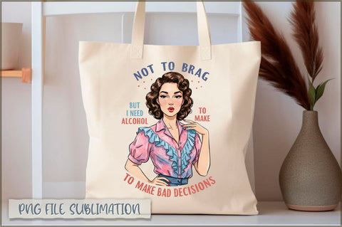 Not to brag but i don't need alcohol to make bad decisions Tote bag Sublimation Shetara Begum 