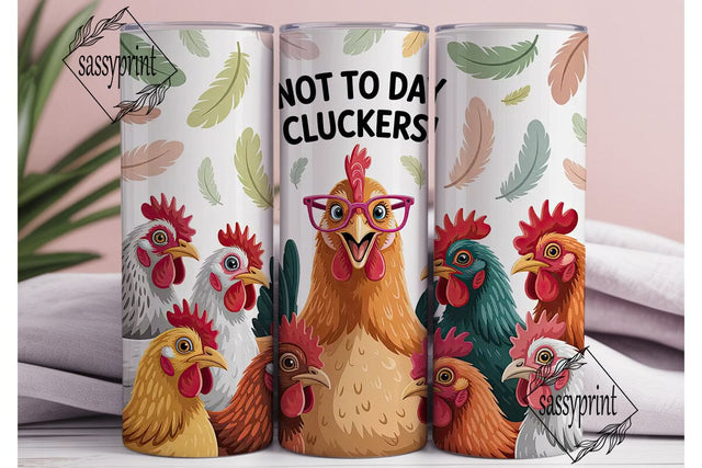 Not To Day Cluckers 20oz Tumbler Sublimation sassyprint 