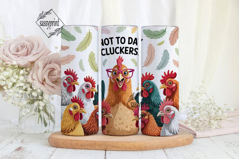 Not To Day Cluckers 20oz Tumbler Sublimation sassyprint 