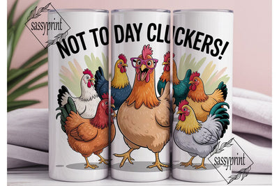 Not To Day Cluckers 20oz Tumbler Sublimation sassyprint 