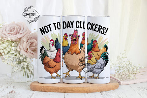 Not To Day Cluckers 20oz Tumbler Sublimation sassyprint 