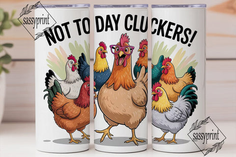 Not To Day Cluckers 20oz Tumbler Sublimation sassyprint 