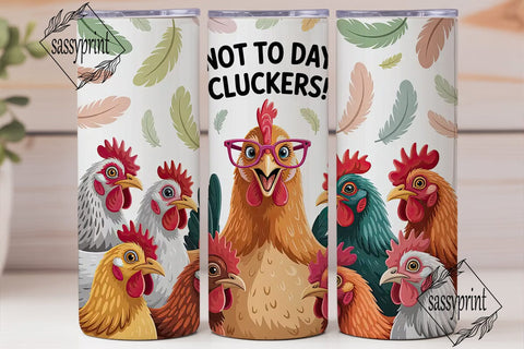 Not To Day Cluckers 20oz Tumbler Sublimation sassyprint 