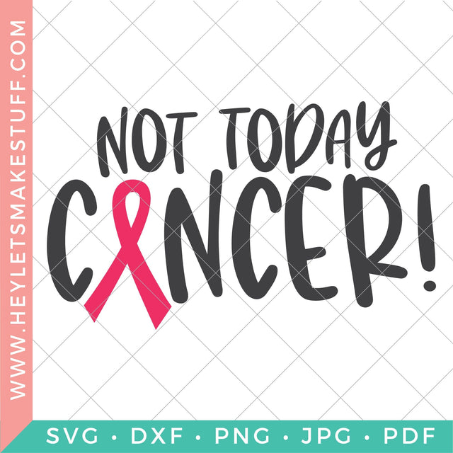 Not Today Cancer SVG Hey Let's Make Stuff 