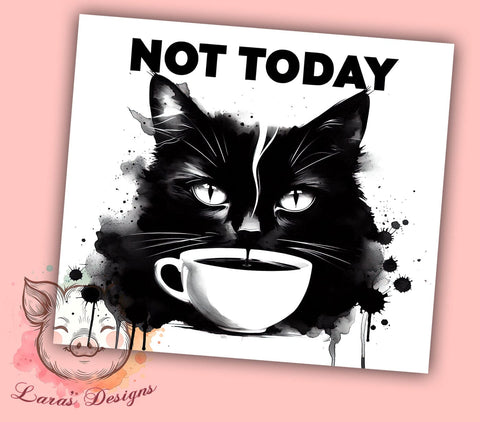Not Today Cat 20oz Tumbler Png, Straight & Tapered Tumbler Png, Black Cat Tumbler Png, Digital Download PNG Sublimation Lara' s Designs 