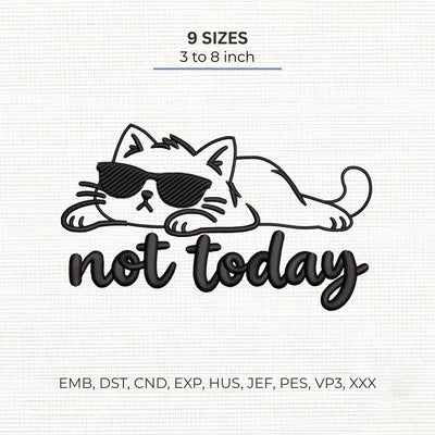 Not Today Cat Embroidery Design – Funny Lazy Cat Sunglasses Cute Cat Machine Embroidery File Embroidery/Applique DESIGNS PatternFeed8 
