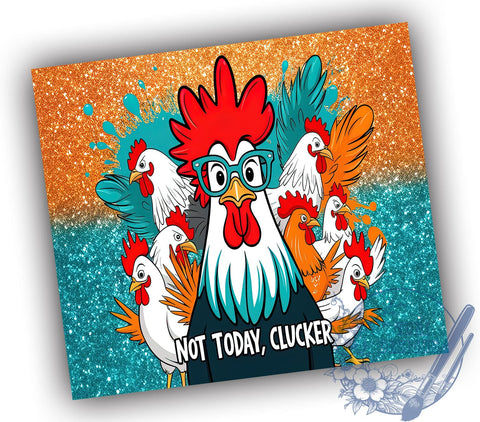 Not Today Clucker 20oz Tumbler Wrap, Funny Chicken Tumbler, Cluckers Design, Not Today Clucker, 20oz Tumbler Wrap, Sarcastic Gift, Farmhouse Decor, Sublimation Drinkware Sublimation ToriDesigns 
