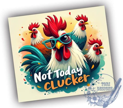 Not Today Clucker 20oz Tumbler Wrap, Funny Chicken Tumbler, Cluckers Design, Not Today Clucker, 20oz Tumbler Wrap, Sarcastic Gift, Farmhouse Decor, Sublimation Drinkware Sublimation ToriDesigns 