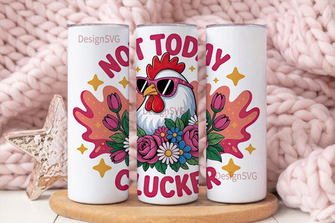 Not Today Clucker 20oz Tumbler Wrap Sublimation DesignSVG 