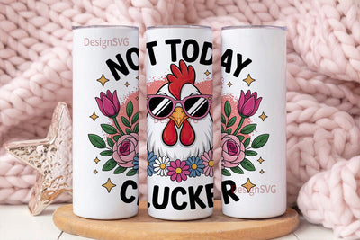 Not Today Clucker 20oz Tumbler Wrap Sublimation DesignSVG 
