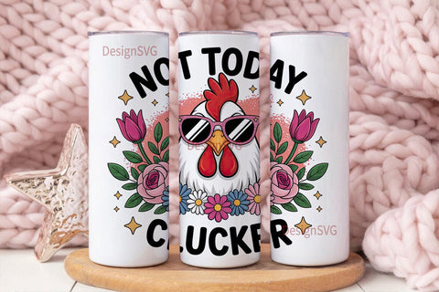 Not Today Clucker 20oz Tumbler Wrap Sublimation DesignSVG 