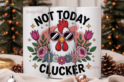 Not Today Clucker 20oz Tumbler Wrap Sublimation DesignSVG 