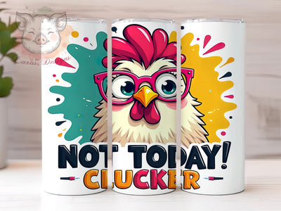 Not Today Clucker, Sarcastic Tumbler, Funny Chicken, 20oz Tumbler, Grumpy Chicken, Chicken Gift, Digital Tumbler Wrap Sublimation Lara' s Designs 