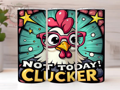 Not Today Clucker, Sarcastic Tumbler, Funny Chicken, 20oz Tumbler, Grumpy Chicken, Chicken Gift, Digital Tumbler Wrap Sublimation Lara' s Designs 