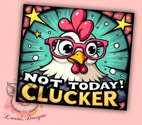 Not Today Clucker, Sarcastic Tumbler, Funny Chicken, 20oz Tumbler, Grumpy Chicken, Chicken Gift, Digital Tumbler Wrap Sublimation Lara' s Designs 