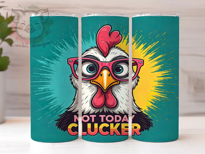 Not Today Clucker, Sarcastic Tumbler, Funny Chicken, 20oz Tumbler, Grumpy Chicken, Chicken Gift, Digital Tumbler Wrap Sublimation Lara' s Designs 