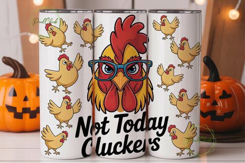 Not Today Cluckers Tumbler Wrap Sublimation PixelChick 