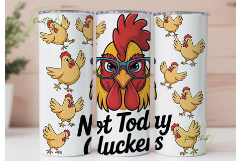 Not Today Cluckers Tumbler Wrap Sublimation PixelChick 