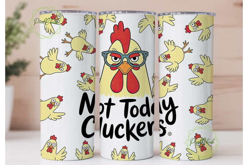 Not Today Cluckers Tumbler Wrap Sublimation PixelChick 