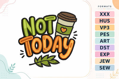 Not Today Coffee Autumn Quote Embroidery Design Embroidery/Applique DESIGNS sg embroidery 