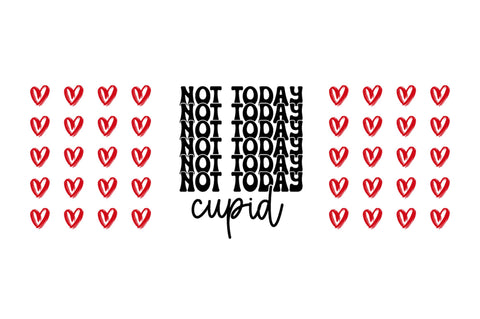 Not today cupid Can Glass Wrap svg Design SVG Regulrcrative 